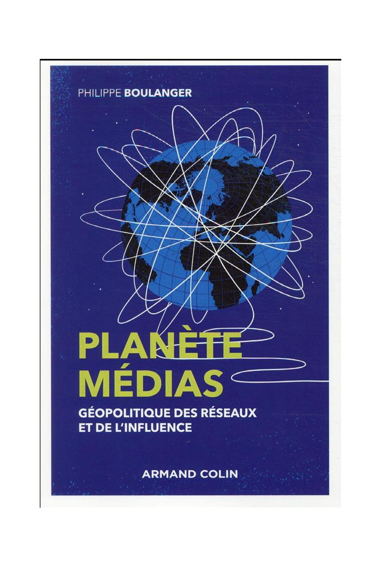 PLANETE MEDIAS - 2E ED. - GEOPOLITIQUE DES RESEAUX ET DE L-INFLUENCE - BOULANGER PHILIPPE - NATHAN