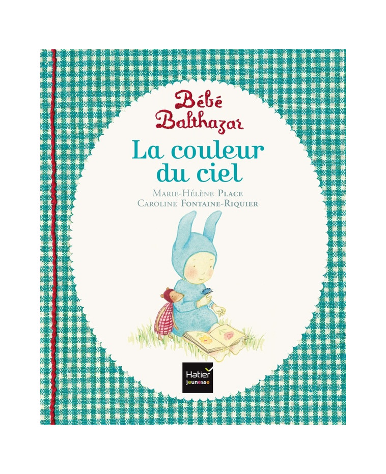 BEBE BALTHAZAR - LA COULEUR DU CIEL - PEDAGOGIE MONTESSORI 0/3 ANS - PLACE - Hatier jeunesse