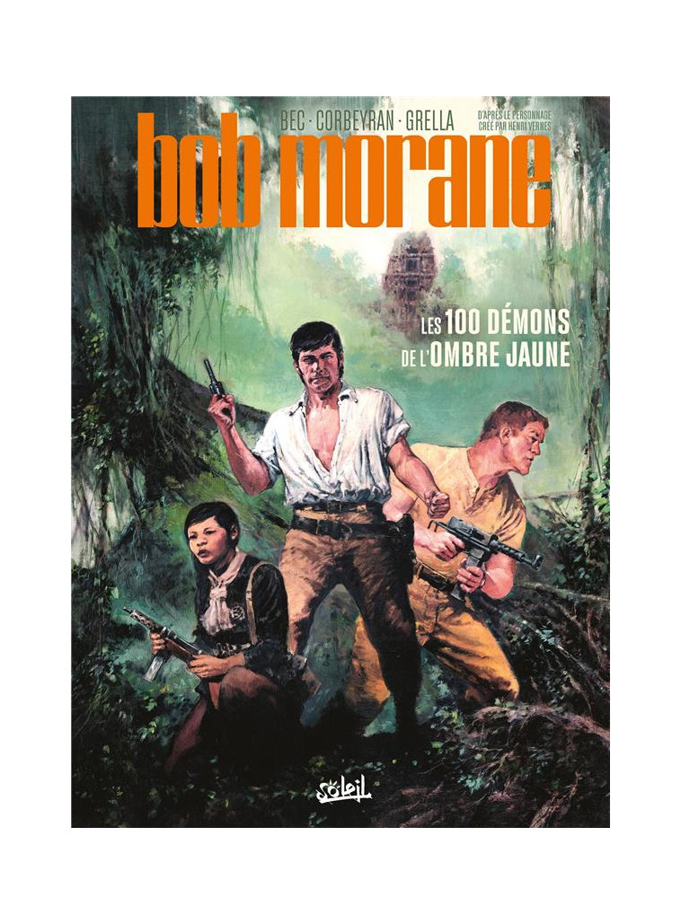 BOB MORANE T01 - LES 100 DEMONS DE L-OMBRE JAUNE - BEC/CORBEYRAN/GRELLA - Soleil Productions