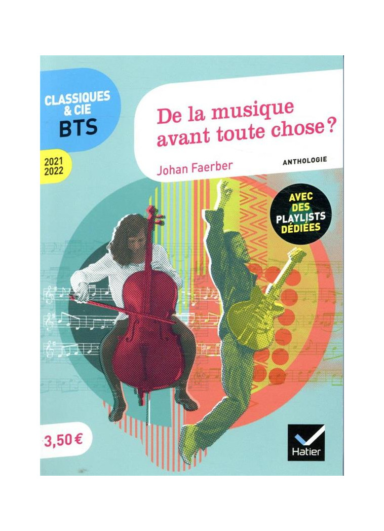 DE LA MUSIQUE AVANT TOUTE CHOSE ? (PROGRAMME BTS 2021-2022) - ANTHOLOGIE POUR L-EPREUVE DE CULTURE G - FAERBER JOHAN - HATIER SCOLAIRE