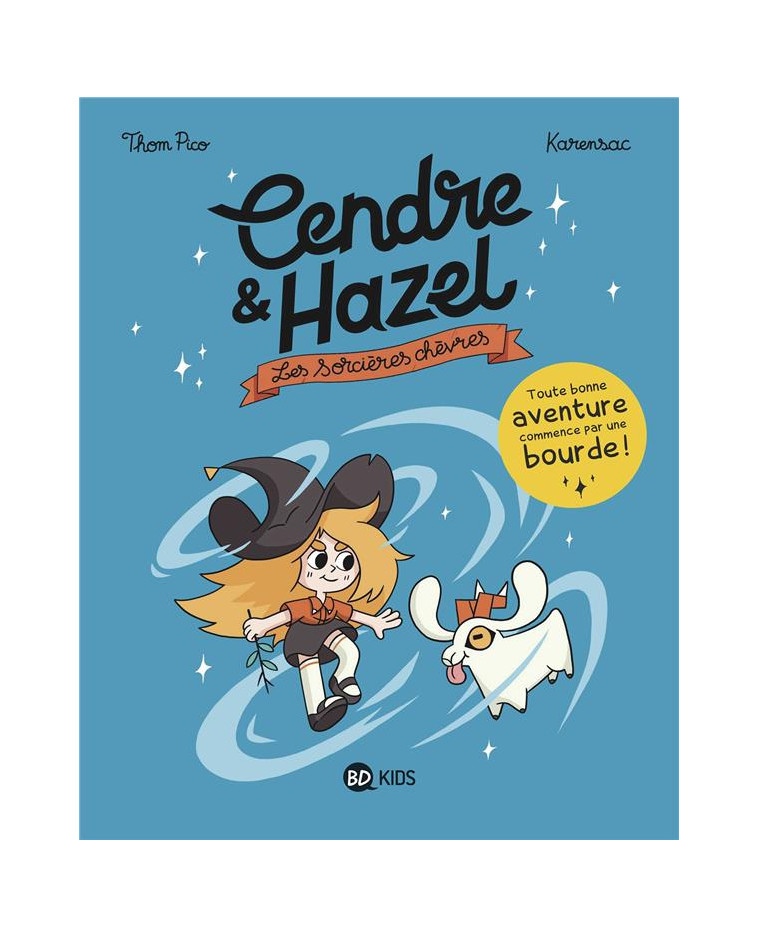 CENDRE ET HAZEL, TOME 01 - LES SORCIERES CHEVRES - KARENSAC/THOM PICO - MILAN