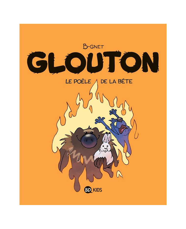 GLOUTON, TOME 06 - LE POELE DE LA BETE - B-GNET - MILAN