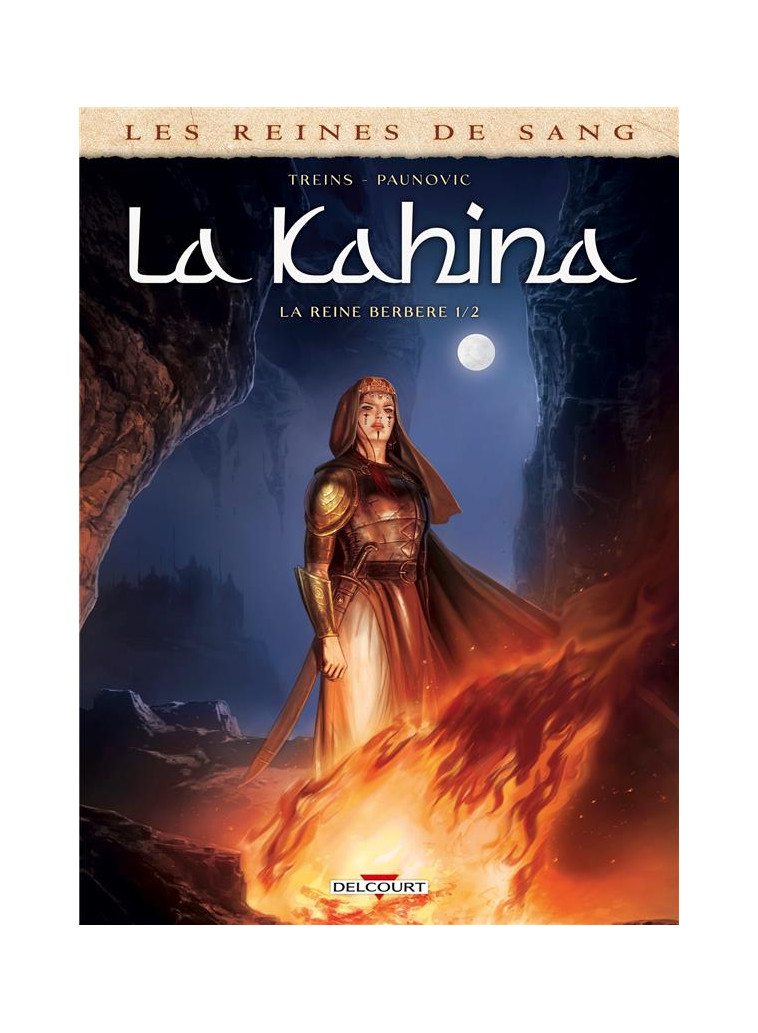 LES REINES DE SANG - KAHINA LA REINE BERBERE T01 - TREINS/PAUNOVIC - DELCOURT