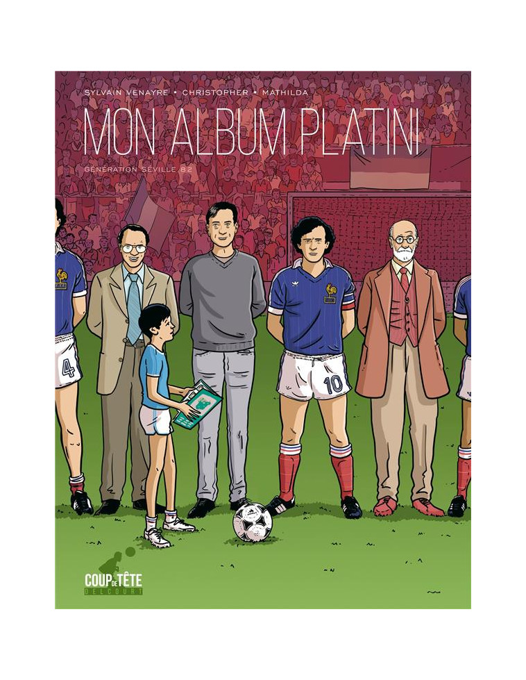 MON ALBUM PLATINI - ONE-SHOT - MON ALBUM PLATINI - GENERATION SEVILLE 1982 - VENAYRE/CHRISTOPHER - DELCOURT