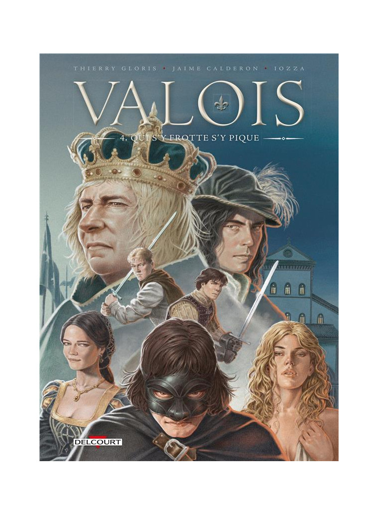 VALOIS T04 - QUI S-Y FROTTE S-Y PIQUE - GLORIS/CALDERON - DELCOURT