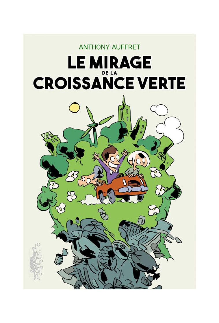 LE MIRAGE DE LA CROISSANCE VERTE - ONE-SHOT - LE MIRAGE DE LA CROISSANCE VERTE - AUFFRET ANTHONY - DELCOURT