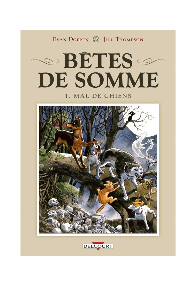 BETES DE SOMME T01 - MAL DE CHIENS - DORKIN/THOMPSON - DELCOURT