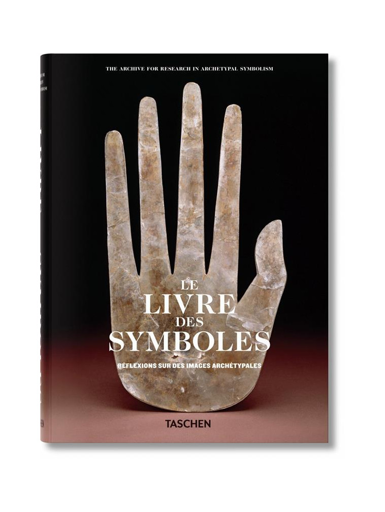 LE LIVRE DES SYMBOLES - REFLEXIONS SUR DES IMAGES ARCHETYPALES - (ARAS) ARCHIVE FOR R - TASCHEN