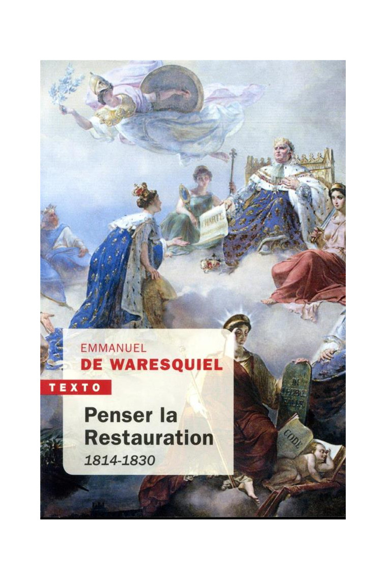 PENSER LA RESTAURATION - 1814-1830 - WARESQUIEL E D. - TALLANDIER