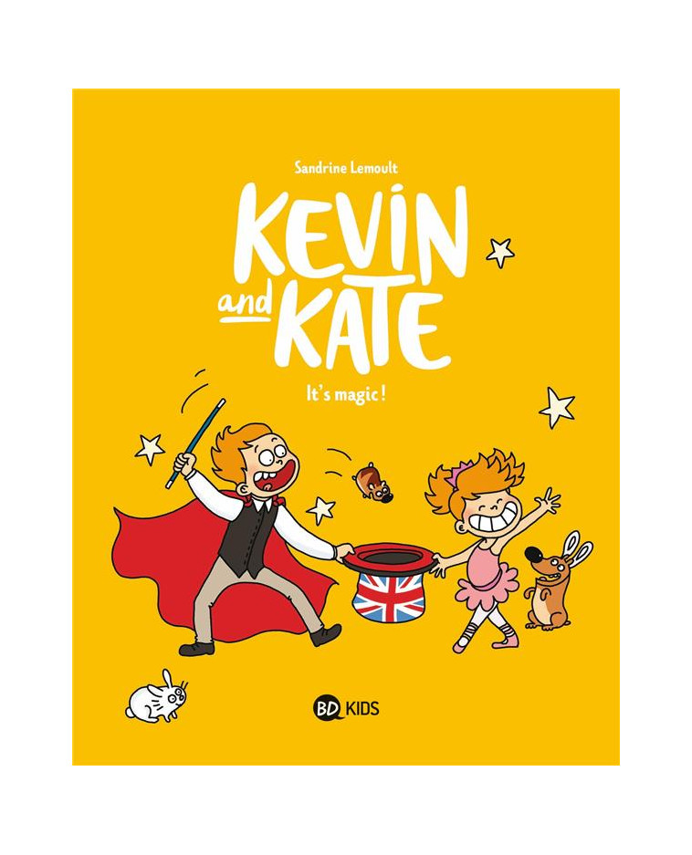 KEVIN AND KATE, TOME 04 - IT-S MAGIC ! - LEMOULT SANDRINE - BAYARD JEUNESSE