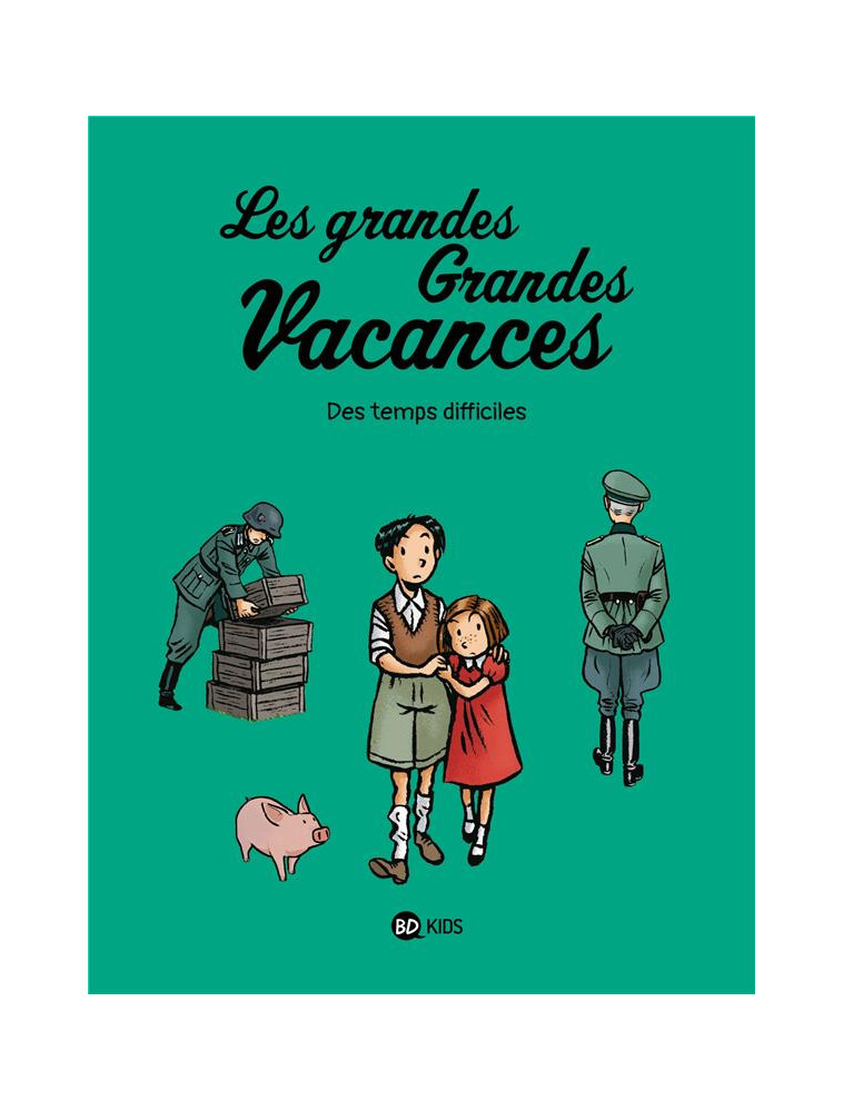 LES GRANDES GRANDES VACANCES, TOME 03 - DES TEMPS DIFFICILES - BOULET/HEDELIN - BAYARD JEUNESSE