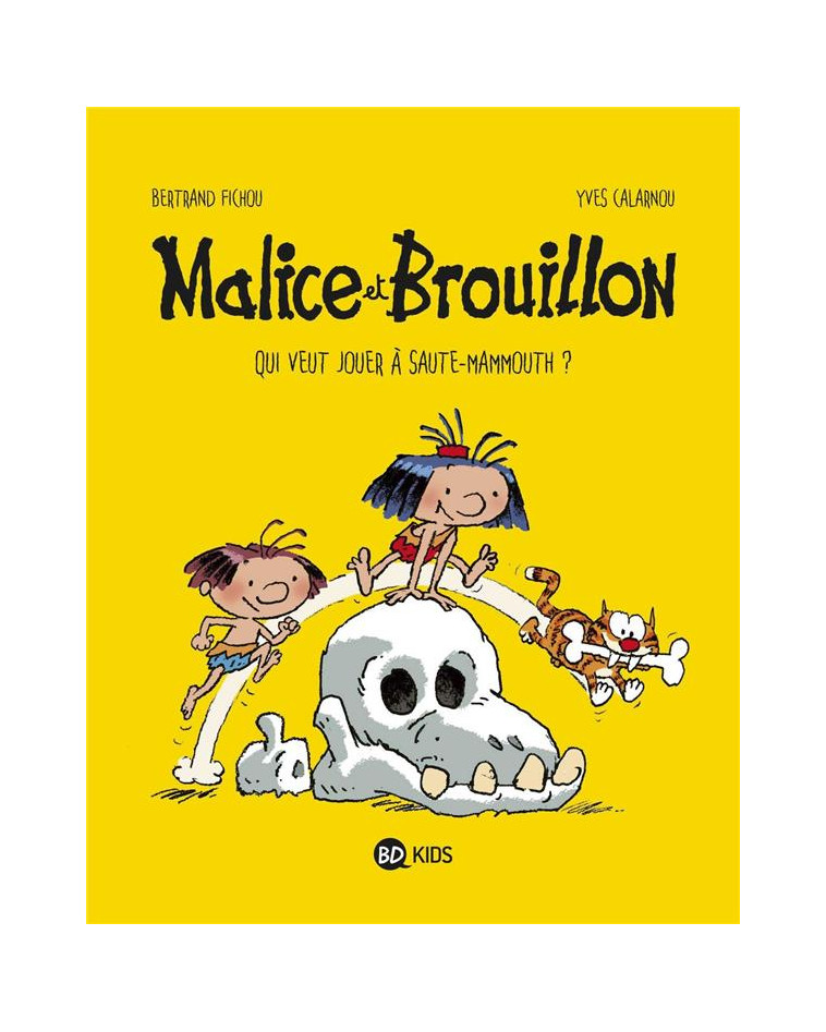 MALICE ET BROUILLON, TOME 01 - QUI VEUT JOUER A SAUTE MAMMOUTH ? - FICHOU/CALARNOU - BAYARD JEUNESSE