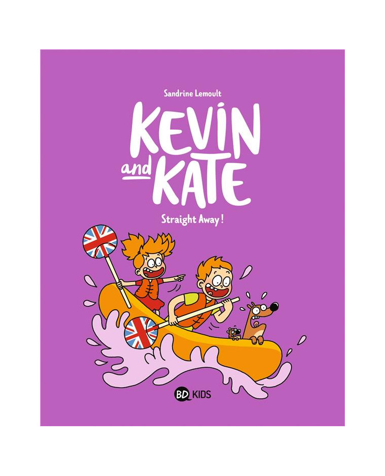 KEVIN AND KATE, TOME 05 - STRAIGHT AWAY ! - LEMOULT SANDRINE - BAYARD JEUNESSE