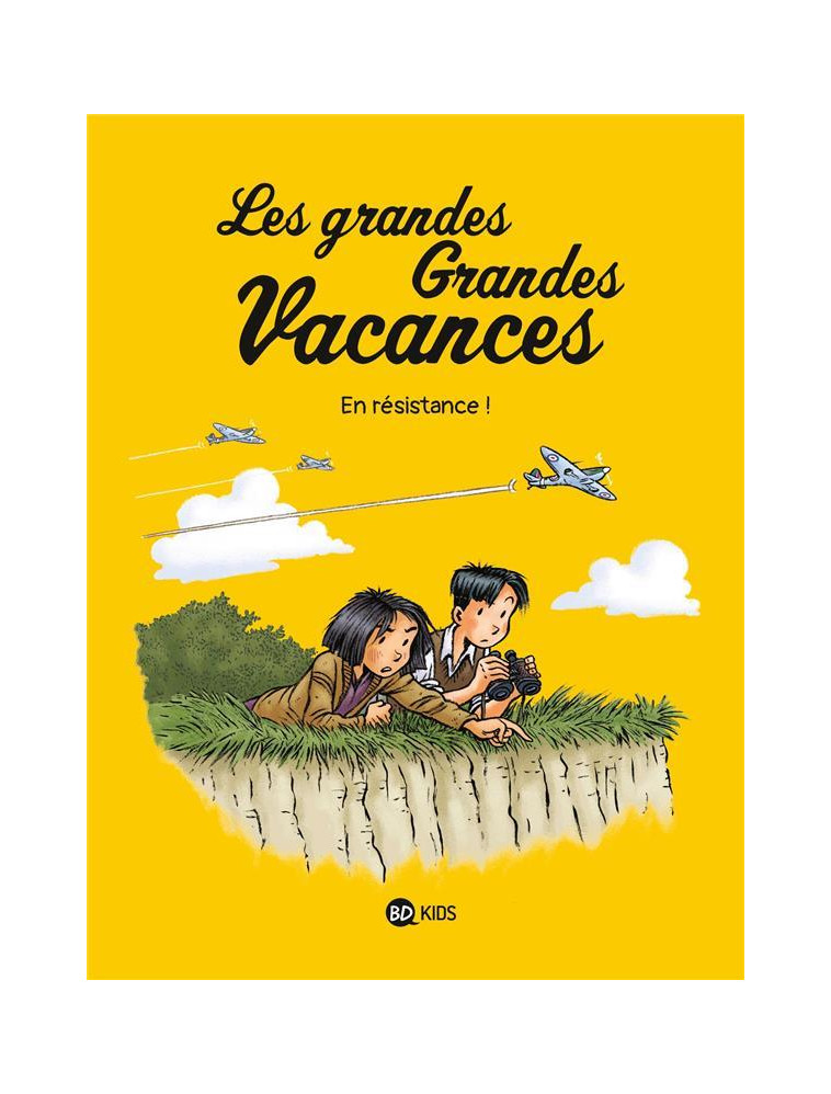 LES GRANDES GRANDES VACANCES, TOME 04 - EN RESISTANCE ! - BOULET/HEDELIN/BRAVO - BAYARD JEUNESSE