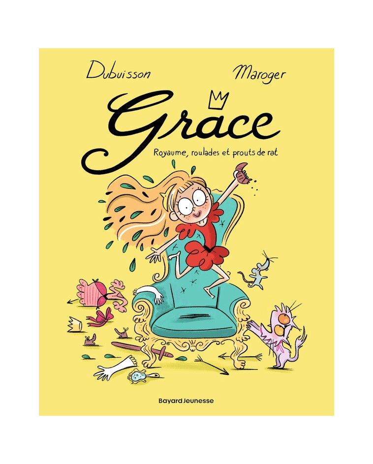 GRACE, TOME 01 - ROYAUME, ROULADES ET PROUTS DE RAT - DUBUISSON/MAROGER - BAYARD JEUNESSE