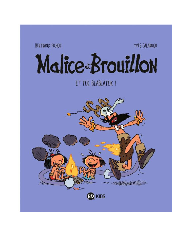 MALICE ET BROUILLON, TOME 02 - ET TOC BLABLATOK ! - FICHOU/CALARNOU - BAYARD JEUNESSE