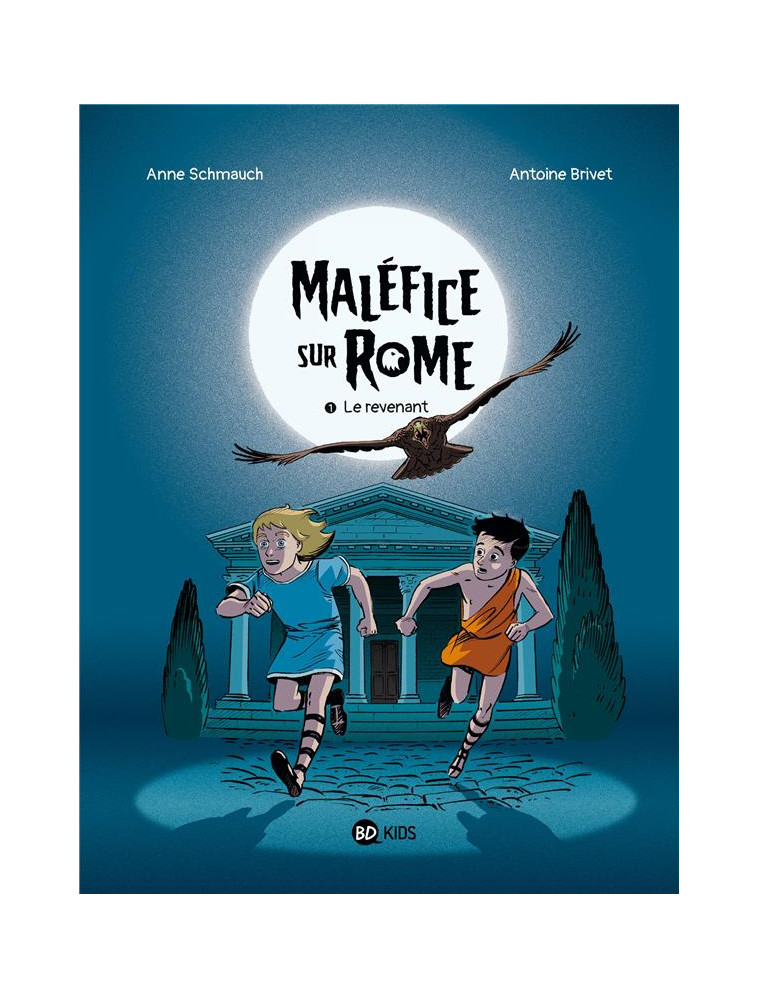 MALEFICE SUR ROME, TOME 01 - LE REVENANT - SCHMAUCH/BRIVET/PENA - BAYARD JEUNESSE