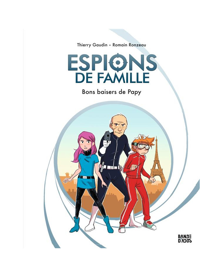 ESPIONS DE FAMILLE, TOME 01 - BONS BAISERS DE PAPY - GAUDIN/RONZEAU - BAYARD JEUNESSE