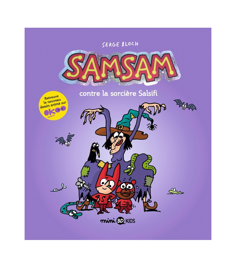 HORS-SERIE SAMSAM, TOME 01 - SAMSAM CONTRE LA SORCIERE SALSIFI - BLOCH/SCARAMUS - BAYARD JEUNESSE