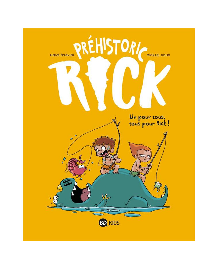 PREHISTORIC RICK, TOME 02 - PREHISTORIC RICK T02 (KIDS) - UN POUR TOUS, TOUS POUR RICK ! - EPARVIER/ROUX - BAYARD JEUNESSE