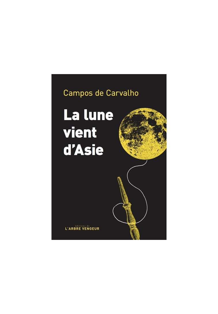 LA LUNE VIENT D-ASIE - CAMPOS DE CARVALHO - ARBRE VENGEUR