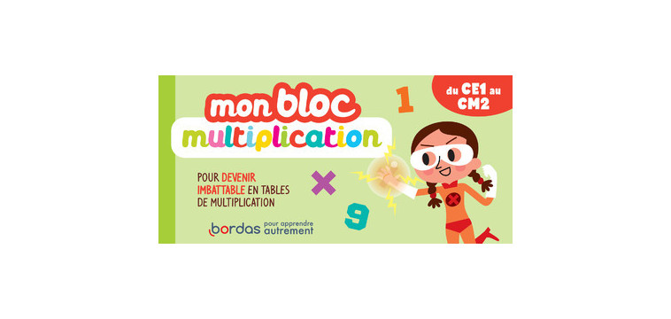 Mon bloc multiplication - Pour devenir imbatable en tables de multiplication - Hervé Le Madec - BORDAS