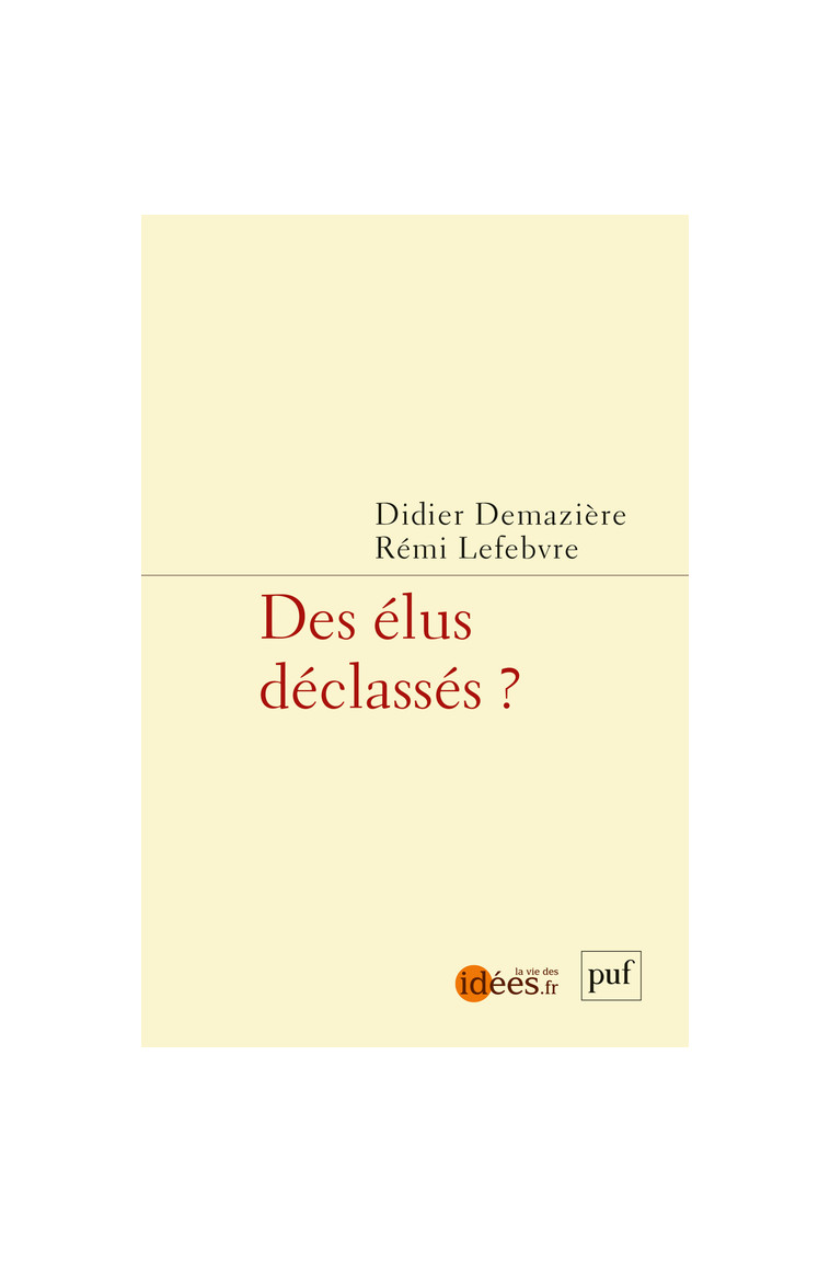 Des élus déclassés - Lefebvre Rémi, Demazière Didier - PUF