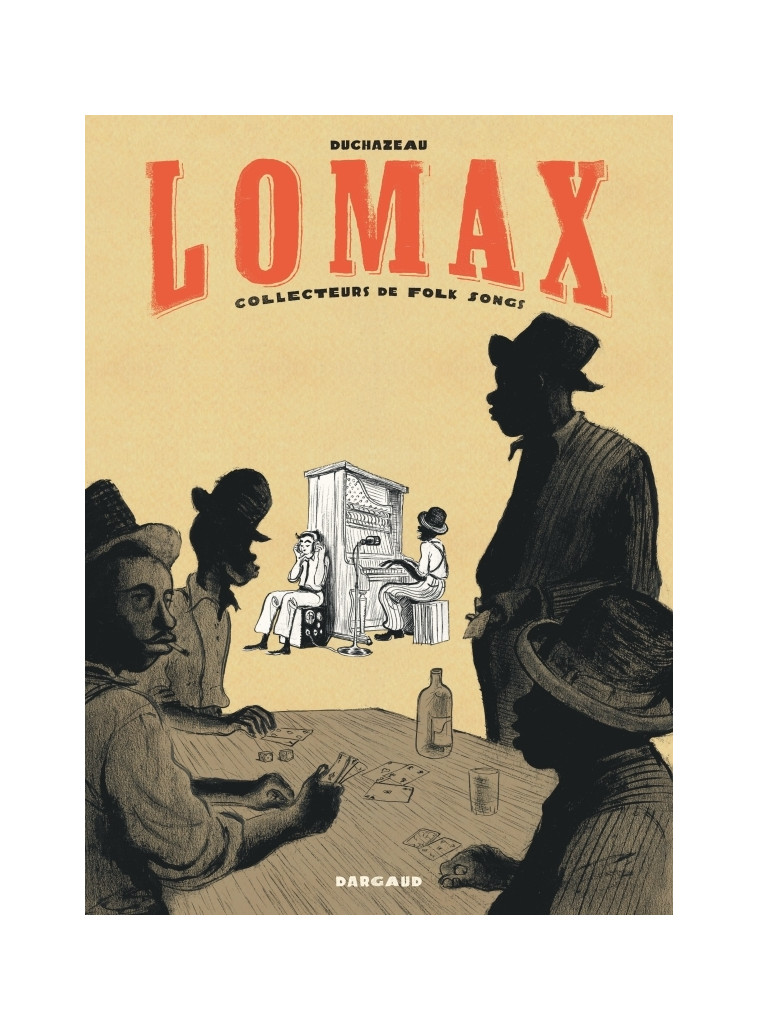 Lomax - Tome 0 - Lomax, collecteurs de Folk song - DUCHAZEAU DUCHAZEAU, Duchazeau  - DARGAUD