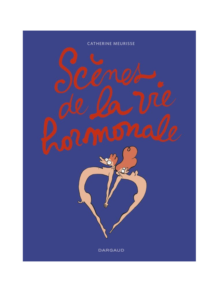 Scènes de la vie hormonale - Tome 0 - Scènes de la vie hormonale - Meurisse Catherine Meurisse Catherine, Meurisse Catherine  - DARGAUD