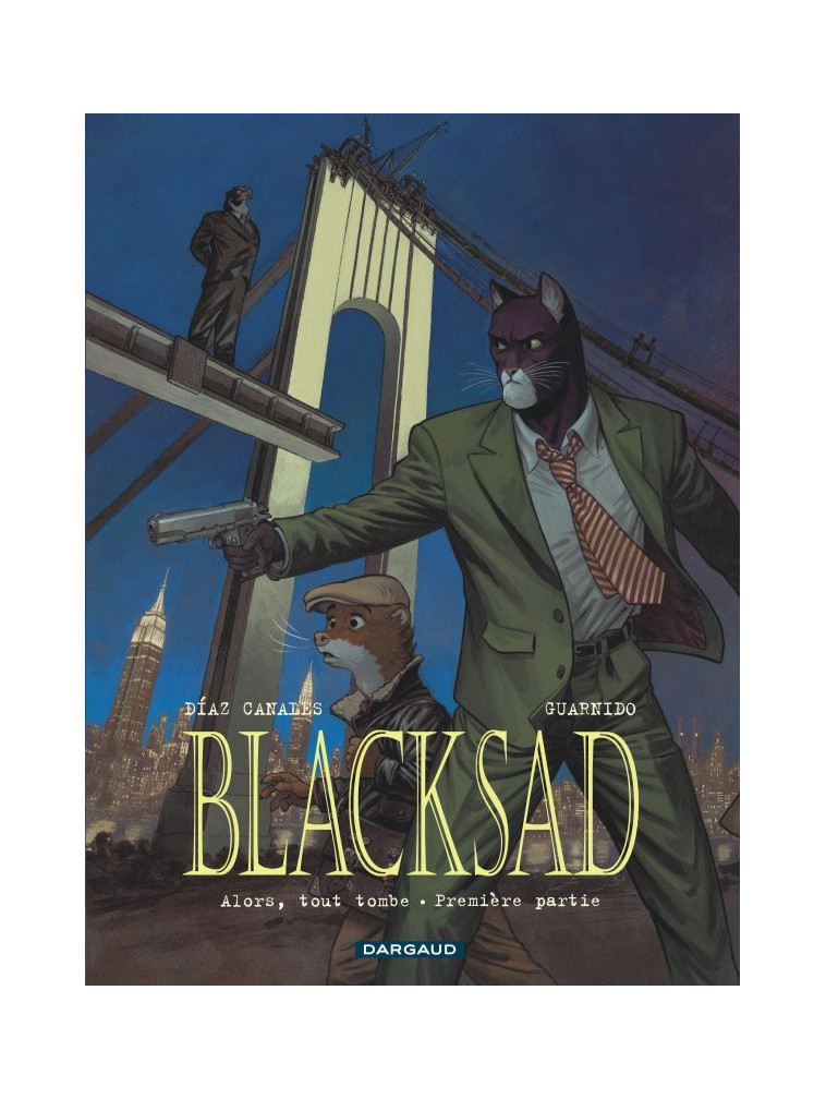 Blacksad - Tome 6 - Alors, tout tombe. Première Partie - Diaz Canales Juan Diaz Canales Juan, Guarnido Juanjo Guarnido Juanjo, Diaz Canales Juan , Guarnido Juanjo  - DARGAUD