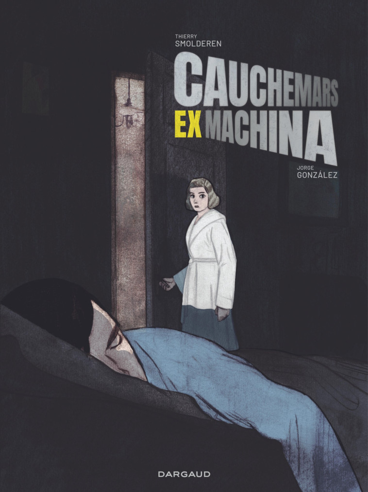 Cauchemars Ex Machina - Smolderen Thierry Smolderen Thierry, González Jorge González Jorge, Smolderen Thierry , González Jorge  - DARGAUD