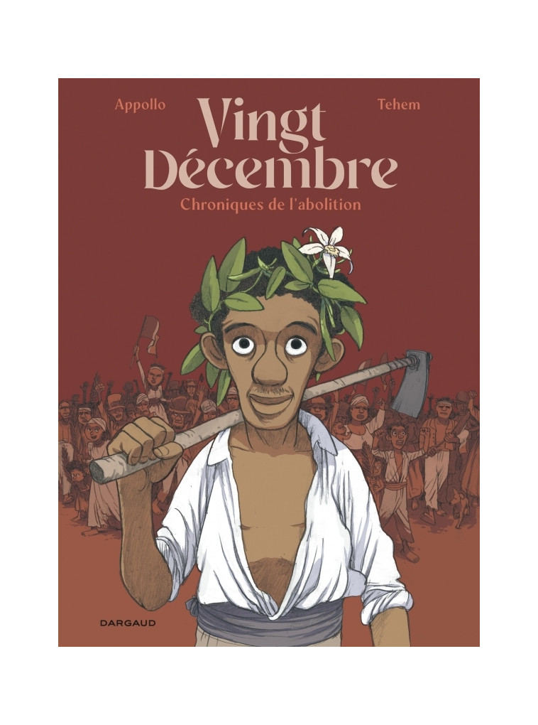 Vingt-décembre, chroniques de l'abolition - Appollo Appollo, Tehem Tehem, Appollo , Téhem  - DARGAUD