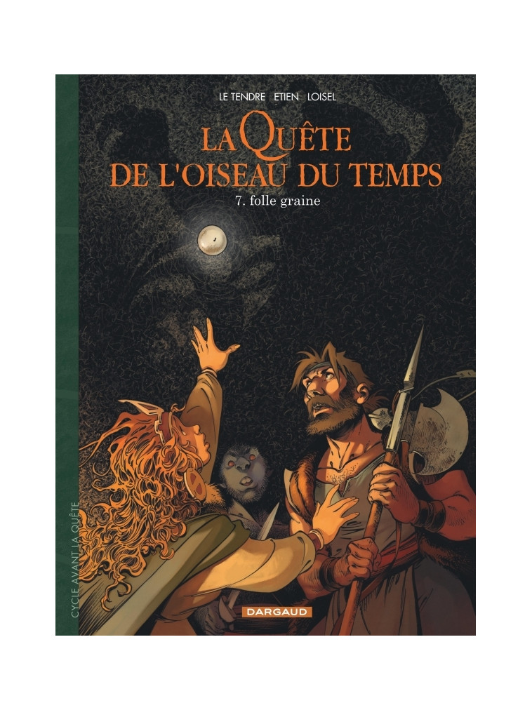 La Quête de l'Oiseau du Temps  - Avant la Quête - Folle Graine - Etien David Etien David, LOISEL LOISEL, Le Tendre Serge Le Tendre Serge, Etien David , LOISEL , Le Tendre Serge  - DARGAUD