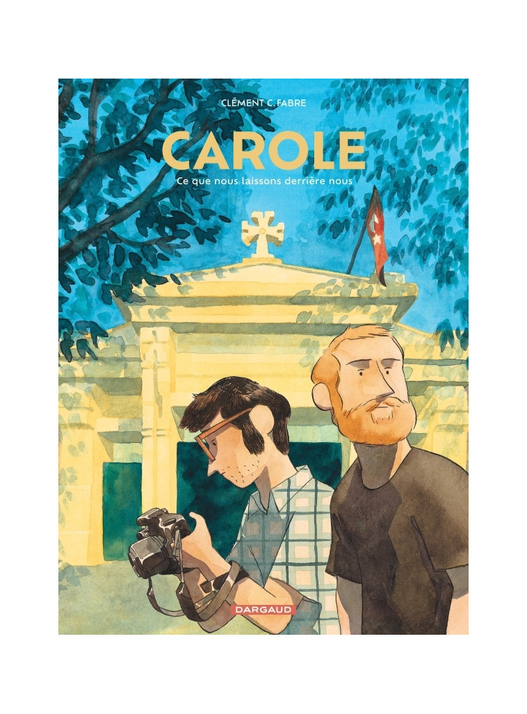 Carole, ce que nous laissons derrière nous - Clément C. Fabre Clément C. Fabre, Clément C. Fabre  - DARGAUD