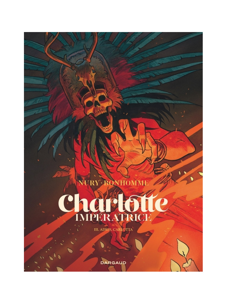 Charlotte impératrice  - Tome 3 - Adios, Carlotta - Nury Fabien Nury Fabien, Bonhomme Matthieu Bonhomme Matthieu, Nury Fabien , Bonhomme Matthieu  - DARGAUD