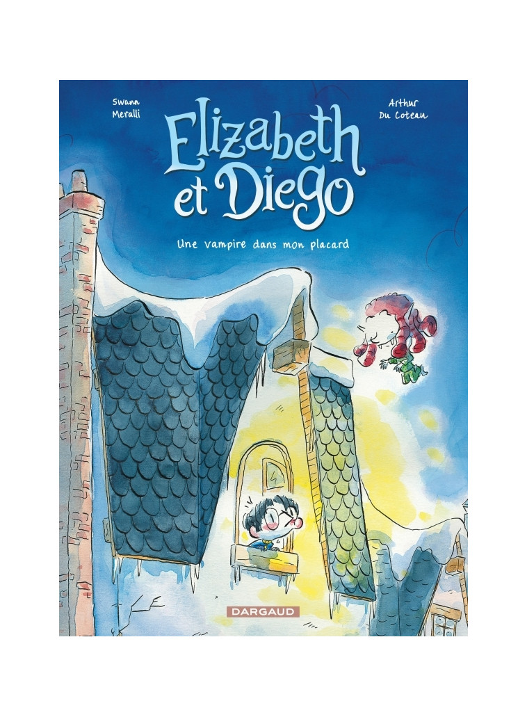 Elizabeth et Diego  - Tome 1 - Une vampire dans mon placard - MERALLI Swann MERALLI Swann, Arthur du Coteau Arthur du Coteau, MERALLI Swann , Arthur du Coteau  - DARGAUD