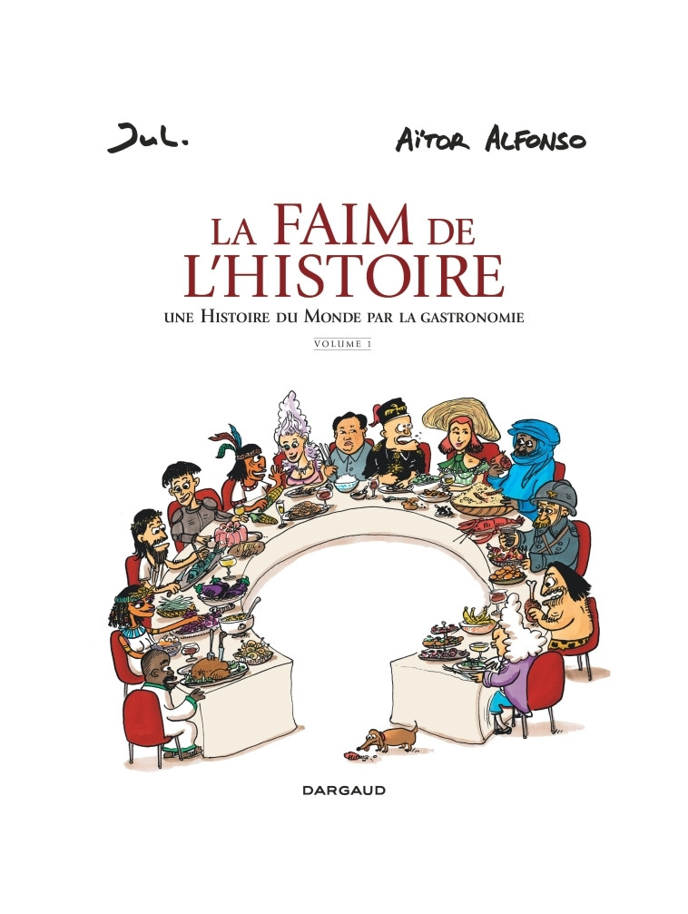 La Faim de l'histoire - Volume 1 - Jul Jul, Aitor Alfonso Aitor Alfonso, Jul , Aitor Alfonso  - DARGAUD