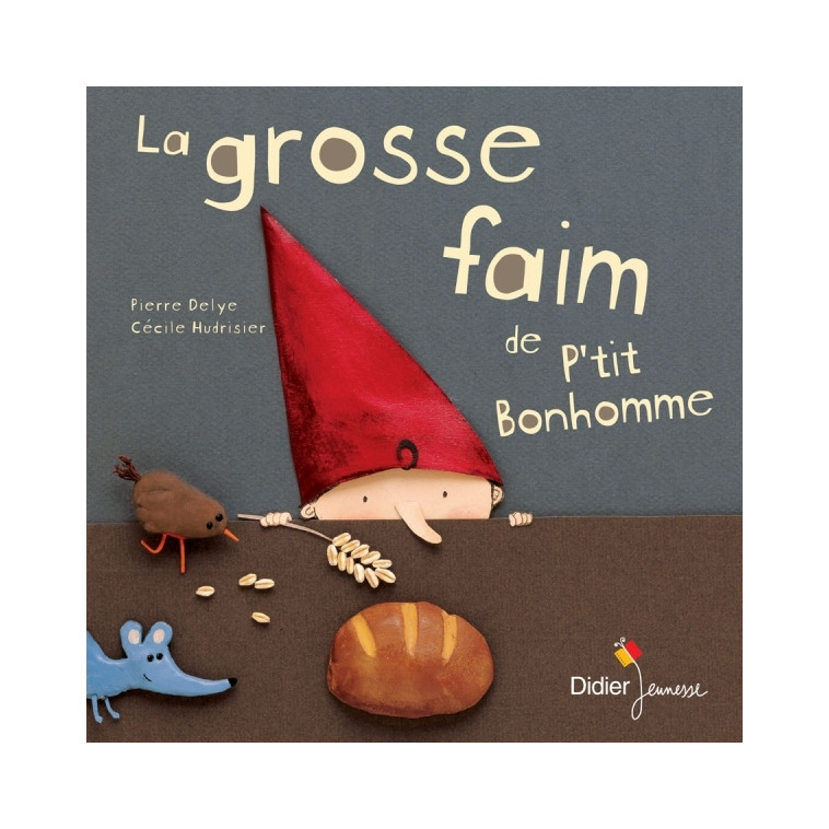 La grosse faim de P'tit Bonhomme - poche - Delye Pierre, Hudrisier Cécile - DIDIER JEUNESSE