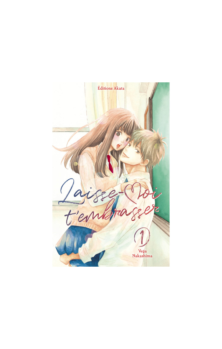 Laisse-moi t'embrasser - tome 1 - Nakashima Vega, Lafosse-Marin Aurélie - AKATA