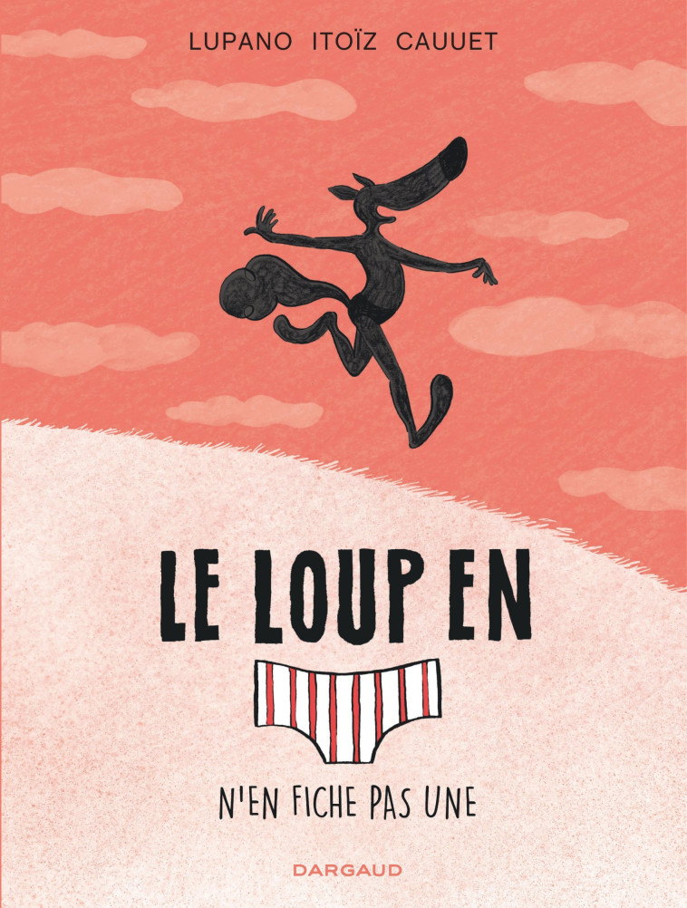 Le Loup en slip - Tome 4 - Le Loup en slip n'en fiche pas une - Cauuet Paul Cauuet Paul, Lupano Wilfrid Lupano Wilfrid, Itoïz Mayana Itoïz Mayana, Cauuet Paul , Lupano Wilfrid , ITOIZ MAYANA  - DARGAUD