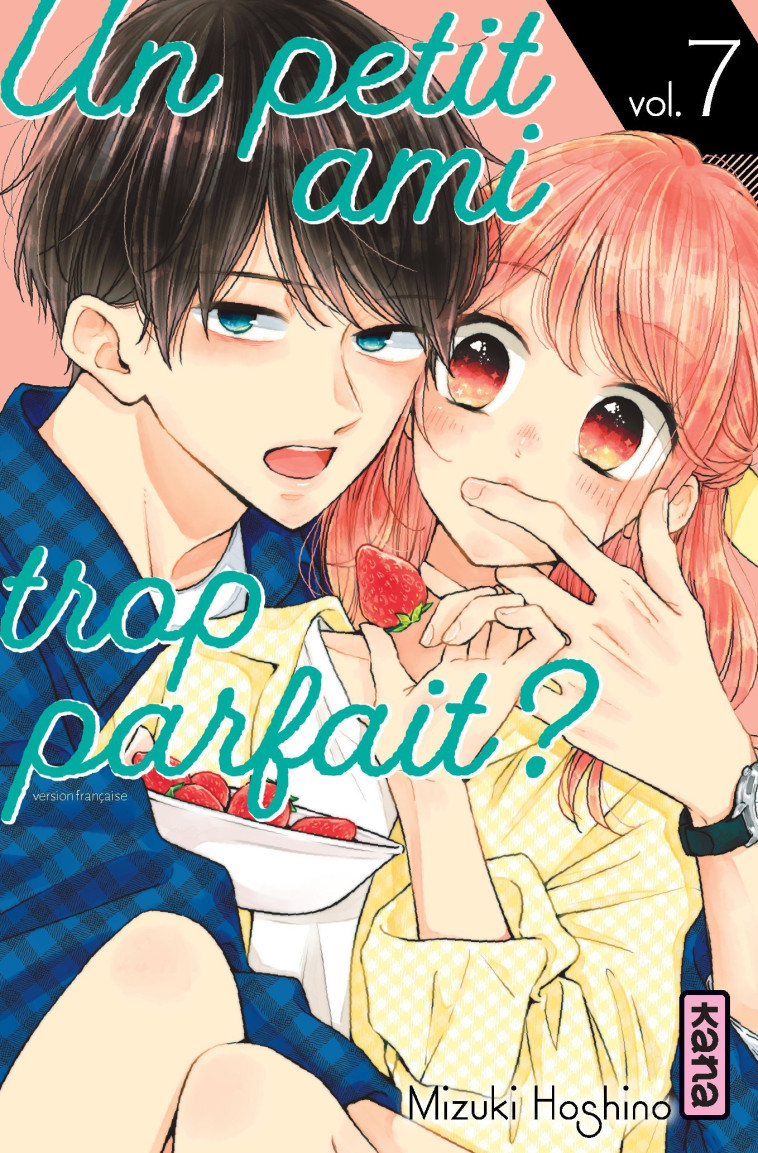 Un petit ami trop parfait ? - Tome 7 - Mizuki Oshino Mizuki Oshino, Mizuki Oshino  - KANA