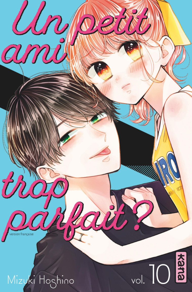 Un petit ami trop parfait ? - Tome 10 - Mizuki Oshino Mizuki Oshino, Mizuki Oshino  - KANA