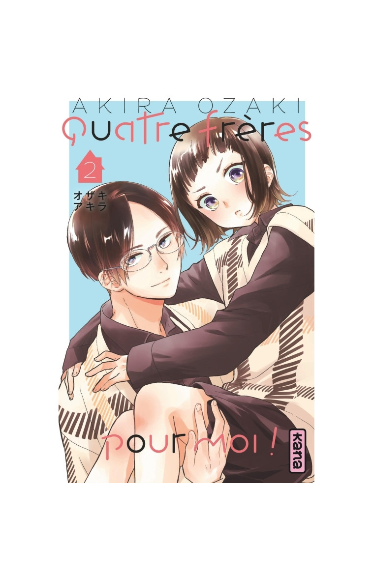 Quatre frères pour moi !  - Tome 2 - Akira Ozaki Akira Ozaki, Akira Ozaki  - KANA