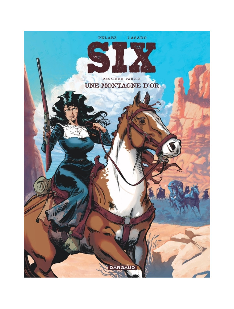 Six - Tome 2 - Une montagne d or - Pelaez Philippe Pelaez Philippe, Casado Javier Casado Javier, Pelaez Philippe , Casado Javier  - DARGAUD