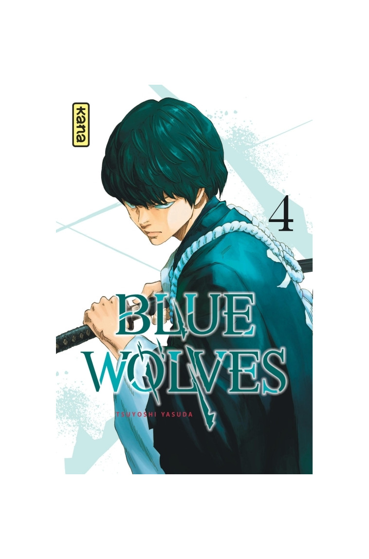 Blue Wolves - Tome 4 - Yasuda Tsuyoshi Yasuda Tsuyoshi, Yasuda Tsuyoshi  - KANA