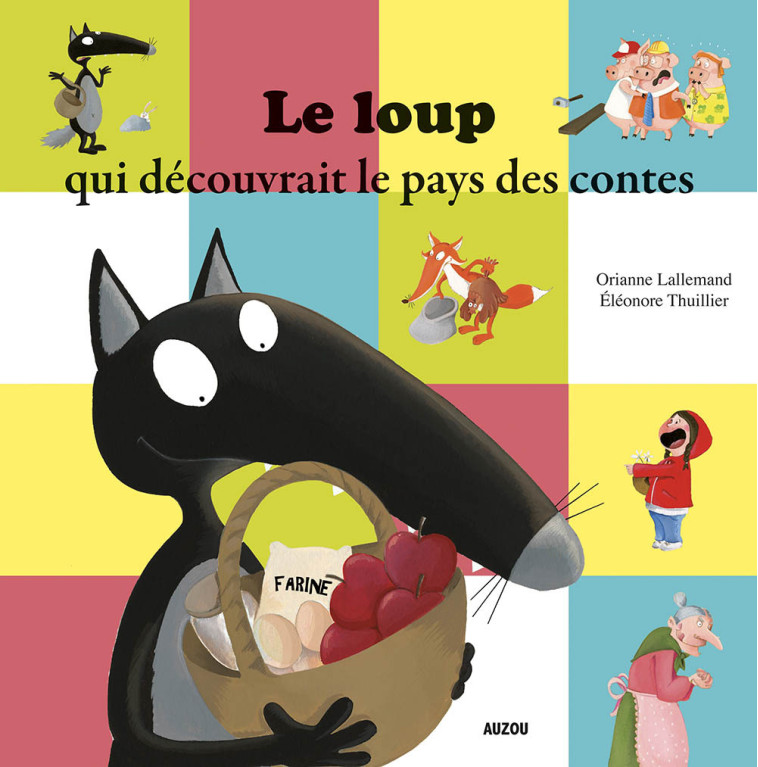 LE LOUP QUI DECOUVRAIT LE PAYS DES CONTES - Lallemand Orianne, THUILLIER Éléonore, ALLEN MAURIN Susan - AUZOU