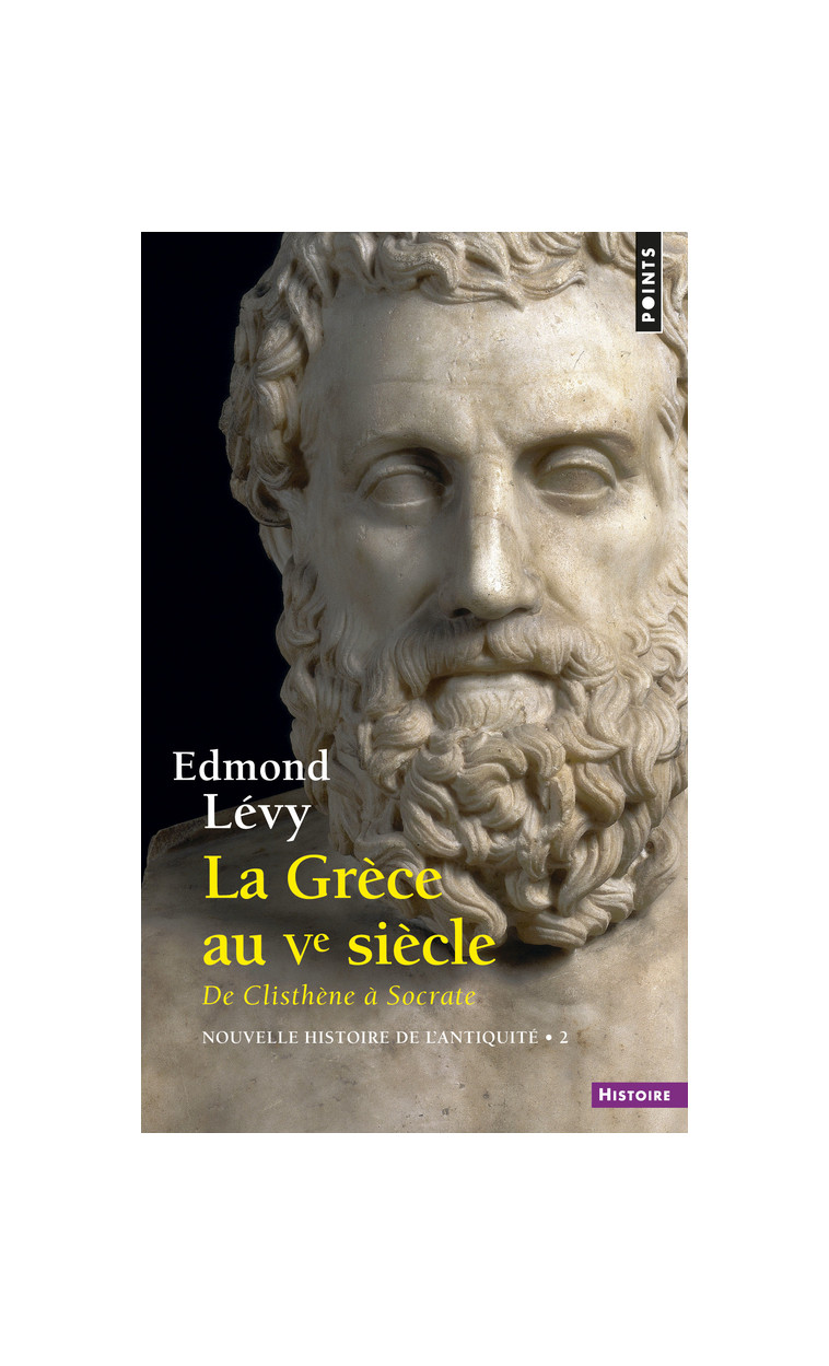 La Grèce au Ve siècle. De Clisthène à Socrate - Lévy Edmond - POINTS