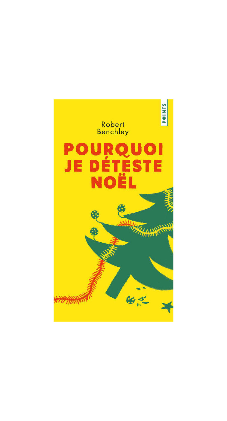 Pourquoi je déteste Noël - Benchley Robert - POINTS