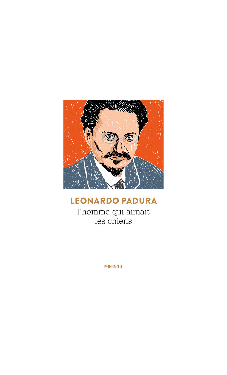 L'Homme qui aimait les chiens - Padura Léonardo - POINTS