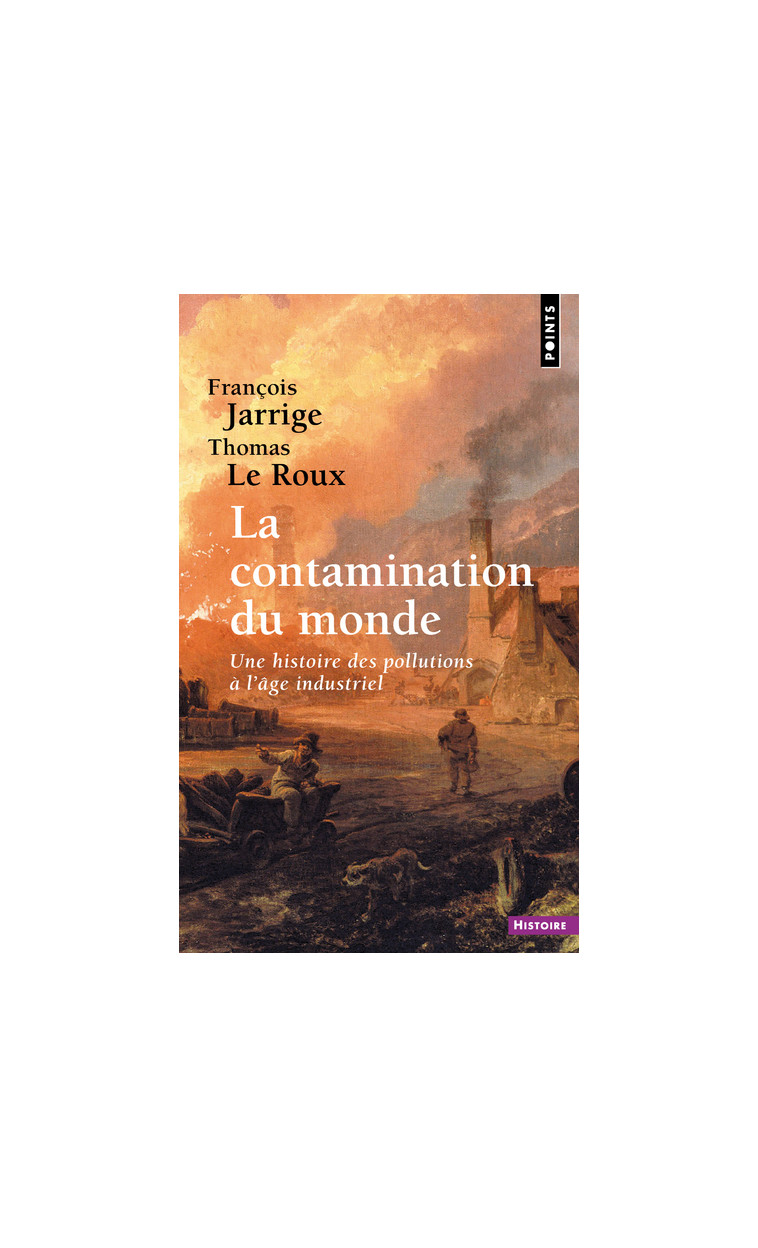 La Contamination du monde - Jarrige François, Le Roux Thomas - POINTS